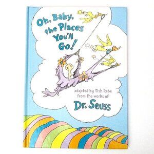 Oh, Baby, the Places You'll Go! Dr. Seuss, Hardcover Book